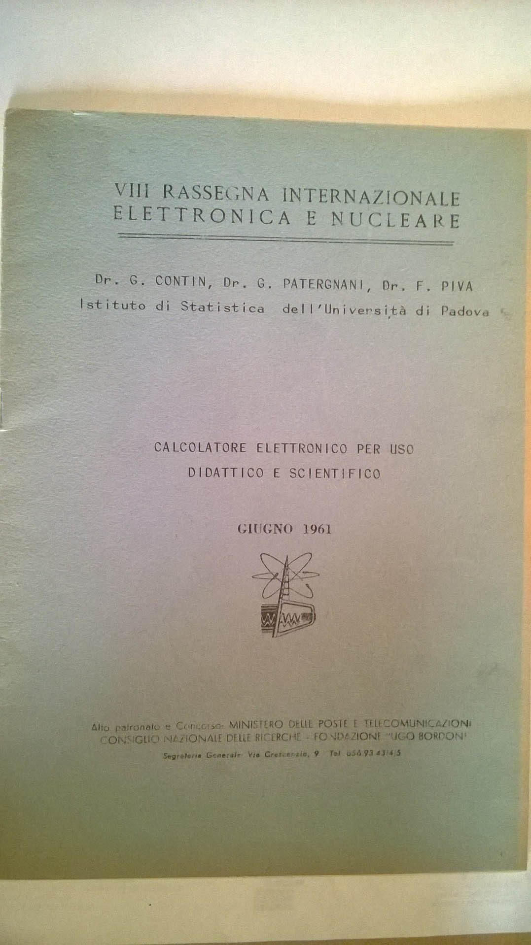 G., Patergnani G., Piva F. “Calcolatore elettronico per uso didattico e scientifico.” Abstract from the Proceedings of the VIII Rassegna internazionale elettronica e nucleare. Roma, 1961
